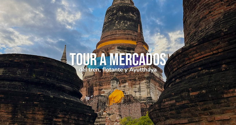 Tour al mercado flotante, mercado del tren y Ayutthaya